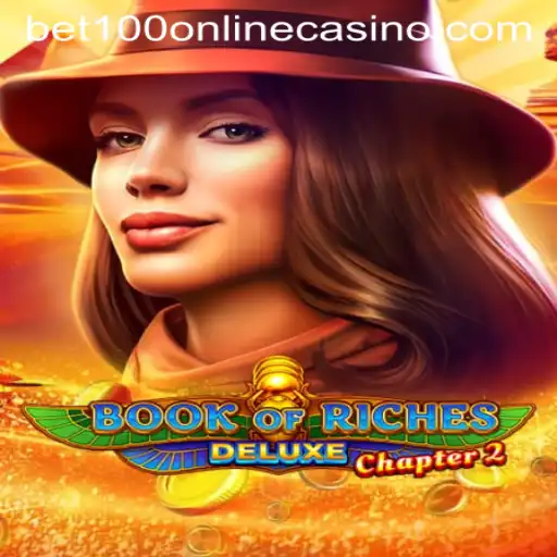 Exploring Book of Riches Deluxe Chapter 2 at Bet100 Online Casino