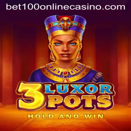 Exploring 3LuxorPots in Bet100 Online Casino