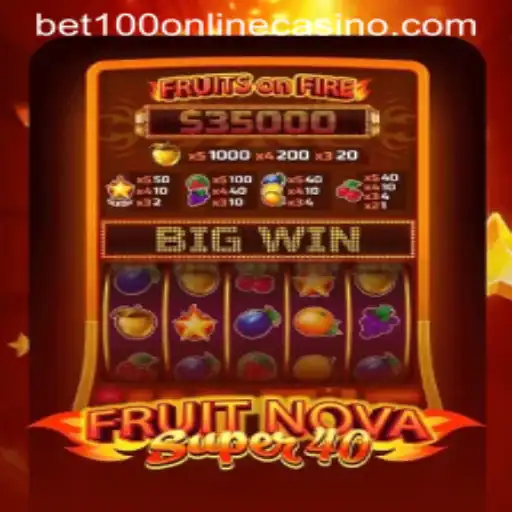 Discover the Thrills of FruitNovaSuper40 at Bet100 Online Casino