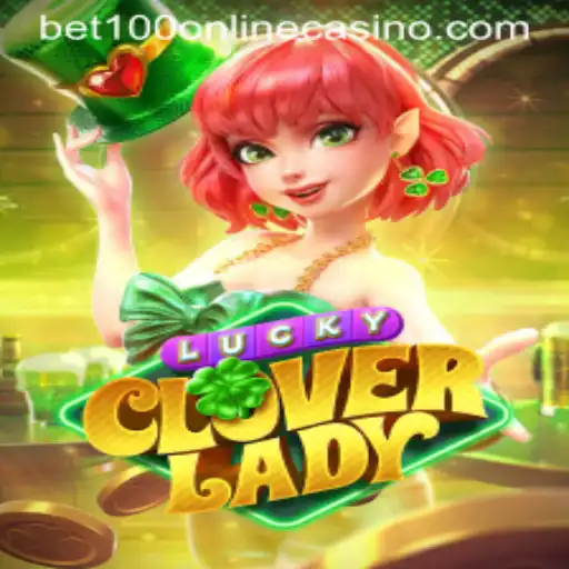 Discover the Thrilling World of LuckyCloverLady at Bet100 Online Casino