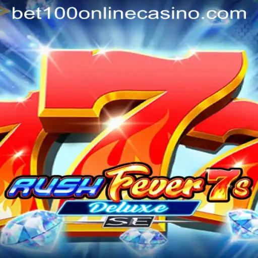 RushFever7sDeluxeSE: A Thrilling Online Casino Experience with Bet100